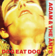 Adam and the Ants Dog Eat Dog