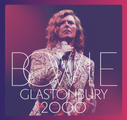 David Bowie’s Glastonbury 2000 performance is being released!