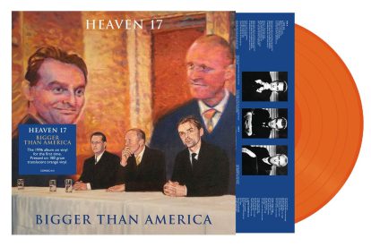 Reissue Review: Heaven 17 – Bigger Than America
