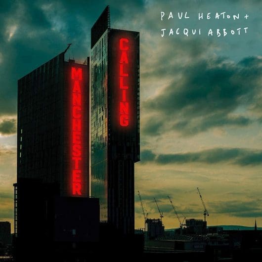 Paul Heaton & Jacqui Abbott – Manchester Calling