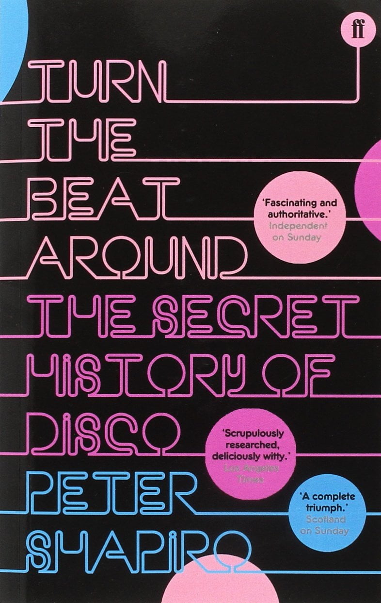 Peter Shapiro – Turn The Beat Around: The Secret History Of Disco