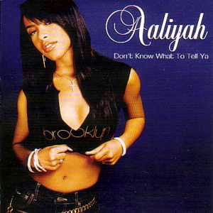 Aaliyah – Don’t Know What To Tell Ya