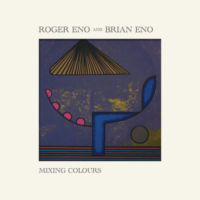 New Release: Roger Eno & Brian Eno – Mixing Colours