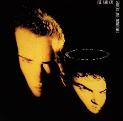 Hue And Cry - Seduced And Abandoned