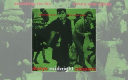 Making Dexys Midnight Runners: Searching For The Young Soul Rebels