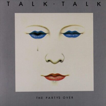 Talk Talk  - The Party's Over