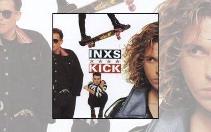 Classic Album: INXS – Kick