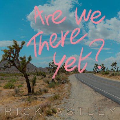 Rick Astley announces new album, Are We There Yet?