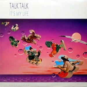 Talk Talk - It’s My Life