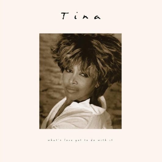 Tina Turner’s What’s Love Got To Do With It Reissue