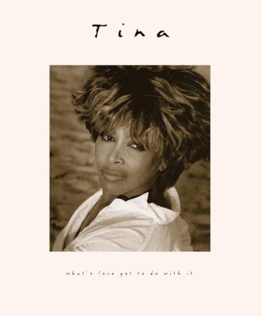 Tina Turner’s What’s Love Got To Do With It Reissue