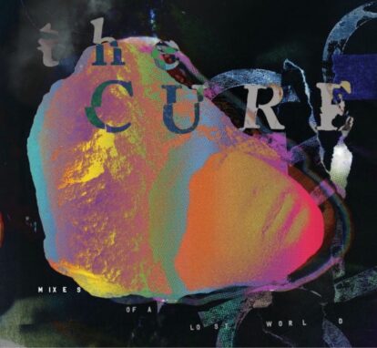 The Cure reveal Mixes Of A Lost World