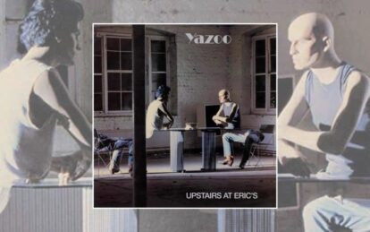 Classic Album: Yazoo – Upstairs At Eric’s