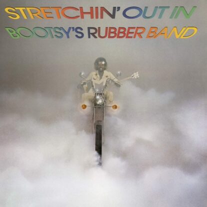 Funk - Stretchin’ Out In Bootsy’s Rubber Band 