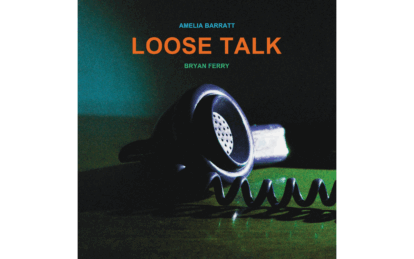 Review: Bryan Ferry And Amelia Barratt – Loose Talk
