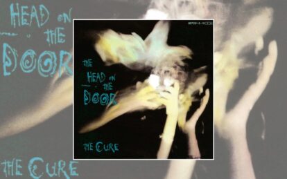 Classic Album: The Cure – The Head On The Door