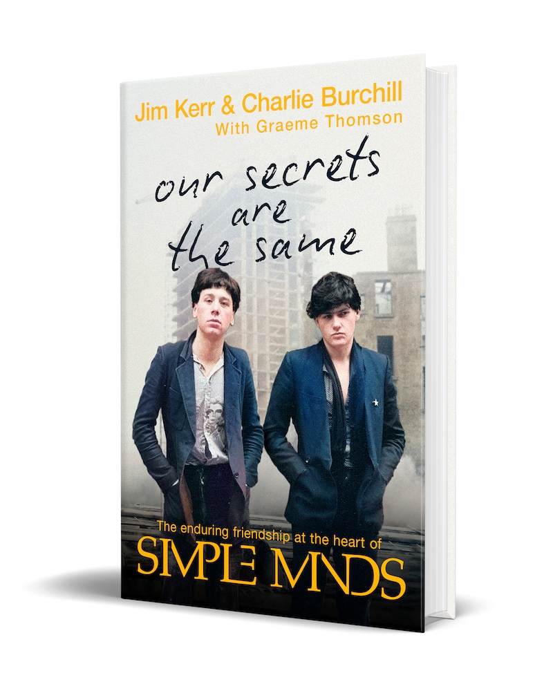 Our Secrets Are The Same, by Simple Minds' Jim Kerr and Charlie Burchill with Graeme Thomson