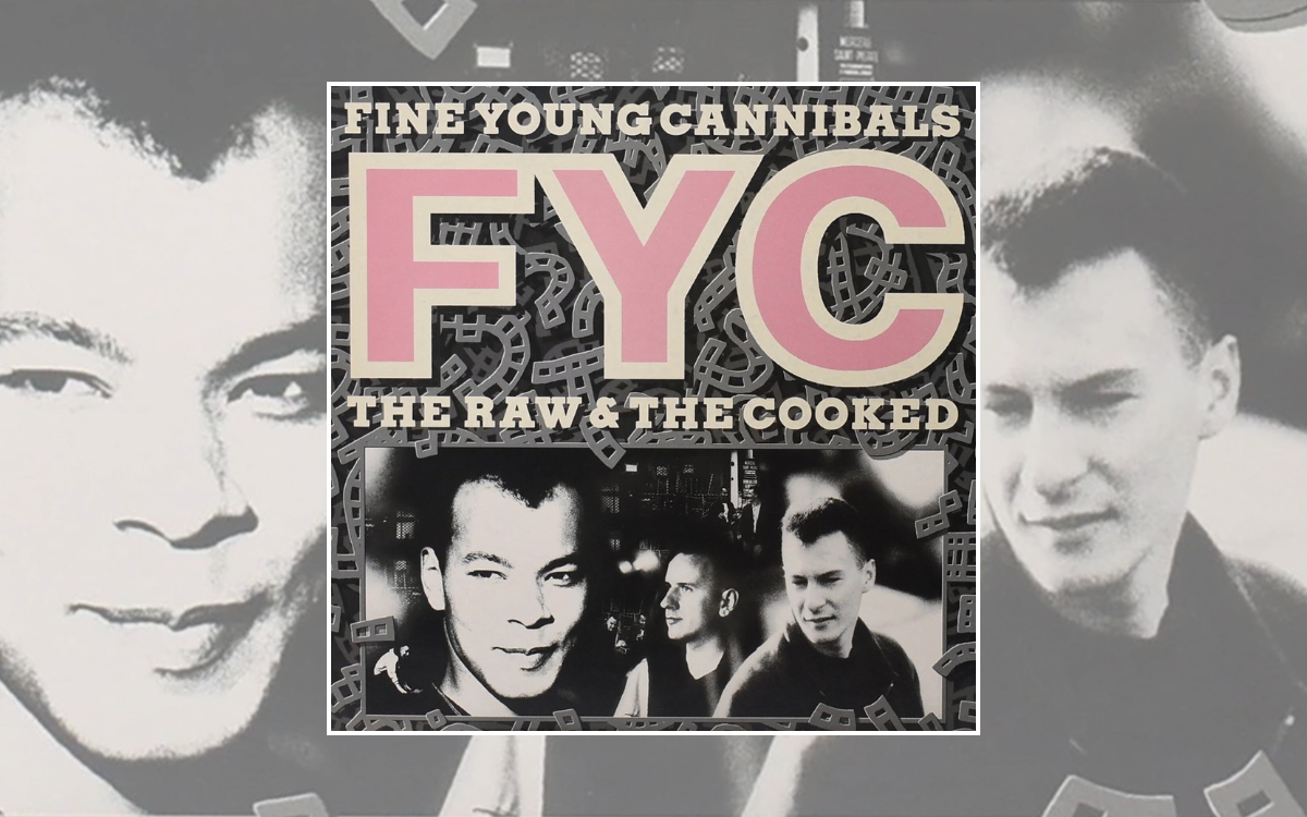 Classic Album: Fine Young Cannibals – The Raw & The Cooked